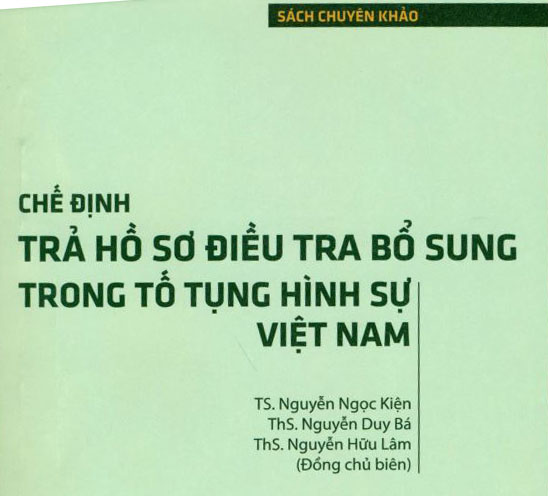Sách chuyên khảo chế định trả hồ sơ điều tra bổ sung trong tố tụng hình sự Việt Nam